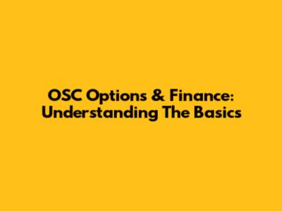 OSC Options & Finance: Understanding The Basics